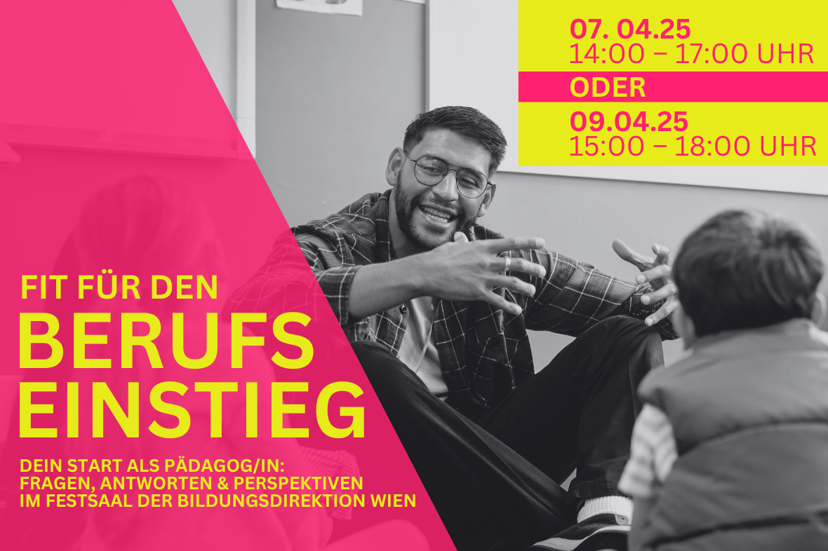 Fit für den Berufseinstieg ; Dein Start als Pädagog/in:  Fragen, Antworten & Perspektiven Im Festsaal der Bildungsdirektion Wien; 